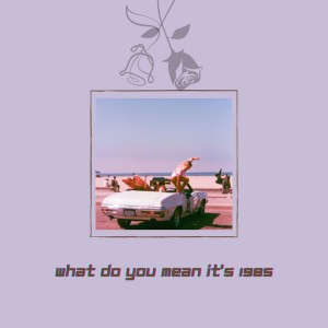 80s What Do You Mean It's 1985? by Moon OA & tronicbox