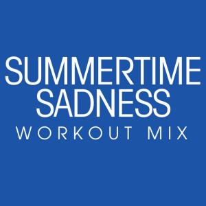 Summertime Sadness - Workout Extended Remix