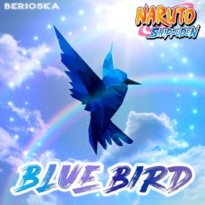 Blue Bird (Naruto Shippuden) [feat. Animelmack]