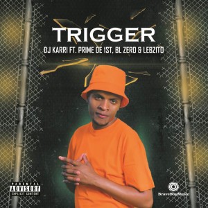 Trigger by Dj Karri & BL Zero & Lebzito & Prime De 1st