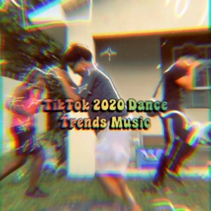 TikTok 2020 Dance Trends Music