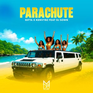 PARACHUTE by Gifta & Ken Vybz & DJ Sown