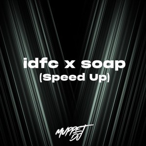 idfc x soap (speed up) - Remix