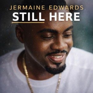 Still Here by Jermaine Edwards