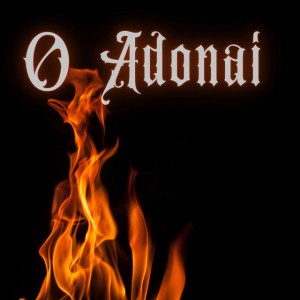 O Adonai - O Adonai