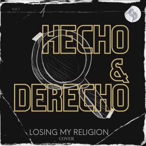 Losing My Religion by Hecho & Derecho