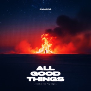 All Good Things (Come To An End) by Dynoro