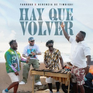 Hay Que Volver by Farruko & Herencia de Timbiqui