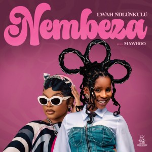Nembeza by Lwah Ndlunkulu & MaWhoo