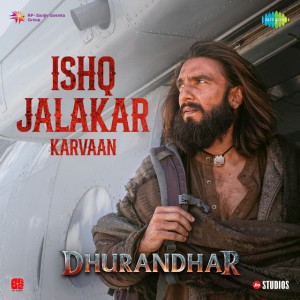 Ishq Jalakar - Karvaan (From "Dhurandhar") by Roshan & Shashwat Sachdev & Shahzad Ali & Irshad Kamil & Sahir Ludhianvi & Armaan Khan & Subhadeep Das Chowdhury