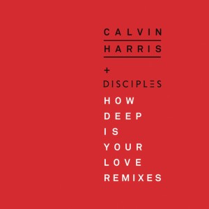 How Deep Is Your Love (Extended Mix) by Calvin Harris & Disciples