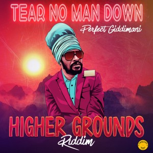 Tear No Man Down (Higher Grounds Riddim)