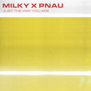 Just The Way You Are by Milky & PNAU