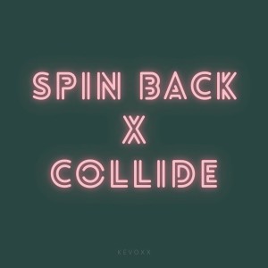 Spin Back x Collide - Remix