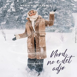 Nord, no e det adjø by Maria Haukaas Mittet