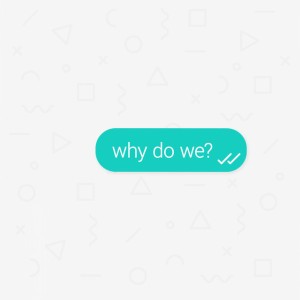 Why Do We?
