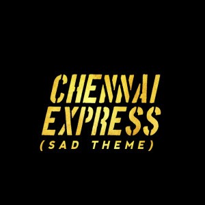 Chennai Express - Sad Theme