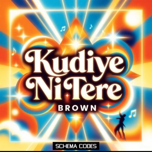 Kudiye Ni Tere Brown