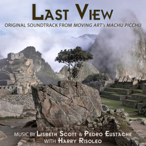 Last View (Original Soundtrack from "Moving Art's Machu Picchu")