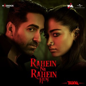 Rahein Na Rahein Hum - From “Thamma” by Sachin-Jigar & Soumyadeep Sarkar & Amitabh Bhattacharya