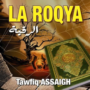 La Roqya, 2ème partie - Contre le mauvail oeil et sorcellerie