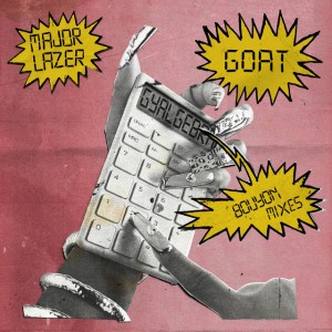 GOAT - Dadamanufakture Bouyon Mix by Major Lazer & America Foster & Bunji Garlin & Dadamanufakture & Diplo