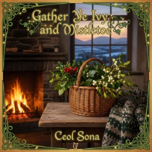 Gather Ye Ivy and Mistletoe