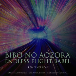 Bibo no Aozora, Endless Flight, Babel (feat. Jaques Morelenbaum, Everton Nelson & Ryuichi Sakamoto) [Remix Version]