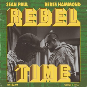 Rebel Time by Sean Paul & Beres Hammond