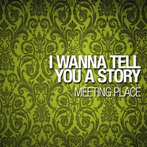 I Wanna Tell You A Story 