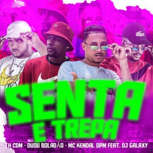 Senta e Trepa (feat. Dj Galaxy) - Brega Funk