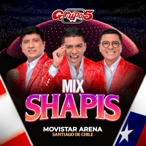 Mix Shapis - En Vivo Movistar Arena Santiago de Chile by Grupo 5
