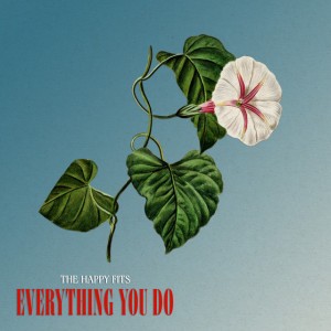 Everything You Do by The Happy Fits