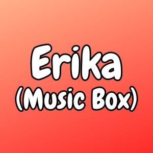 Erika - Music Box