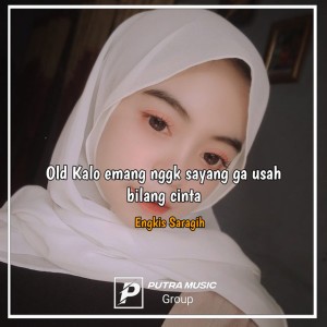 Old Kalo emang nggk sayang ga usah bilang cinta