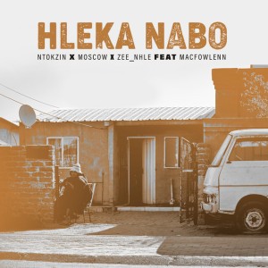 Hleka nabo by Ntokzin & Zee_nhle & Moscow & Macfowlen