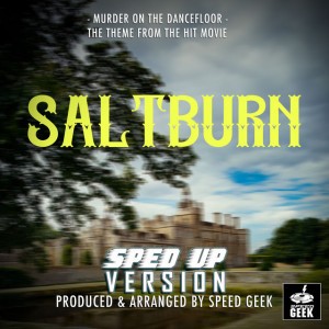 Murder On The Dancefloor (From "Saltburn") - Sped-Up Version