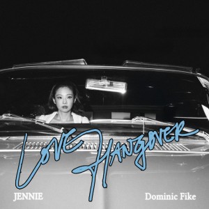 Love Hangover (feat. Dominic Fike) by Jennie & Dominic Fike