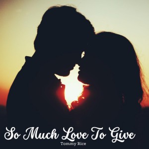 So Much Love to Give