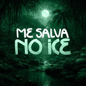 ME SALVA NO ICE