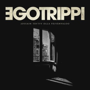 Jossain täytyy olla päivänvaloo by Egotrippi