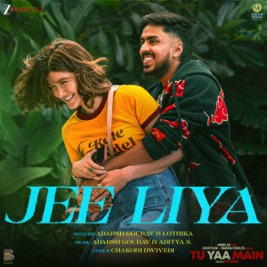 Jee Liya - From "Tu Yaa Main" by Adarsh Gourav & Aditya N. & Lothika & Chakori Dwivedi
