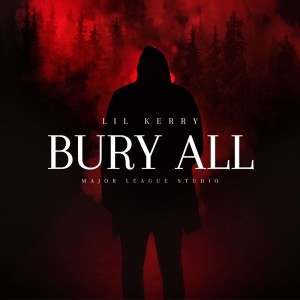 Bury All by Lil Kerry