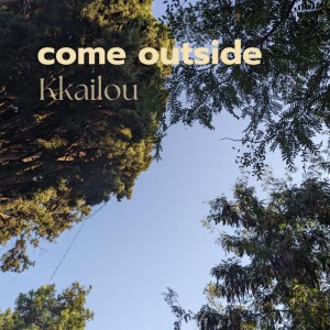 come outside