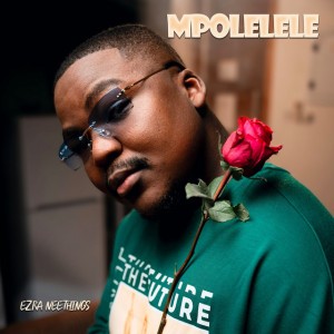 Mpolelele by Ezra Neethings