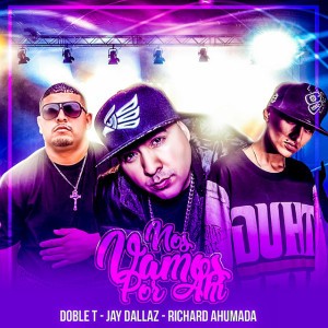 Nos Vamos Por Ahi (feat. Richard Ahumada & Doble T)