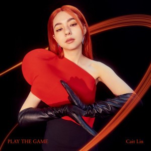 PLAY THE GAME by Cait Lin 凱琳