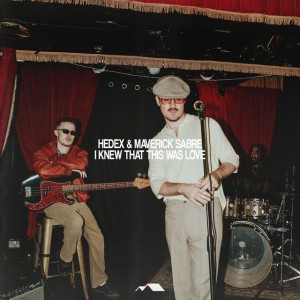 I Knew That This Was Love by Hedex & Maverick Sabre