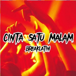 Cinta satu malam breaklatin