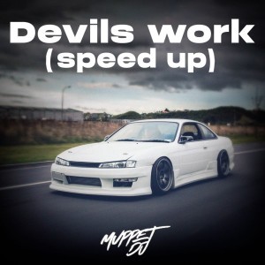 Devils work (speed up) - Remix